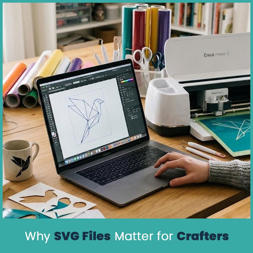 Why SVG Files Matter for Crafters?